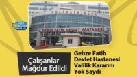 gebze-fatih-devlet-hastanesi-valilik-kararini-yok-saydi:-calisanlar-magdur-edildi