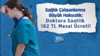 saglik-calisanlarina-buyuk-haksizlik:-doktora-saatlik-162-tl-mesai-ucreti!