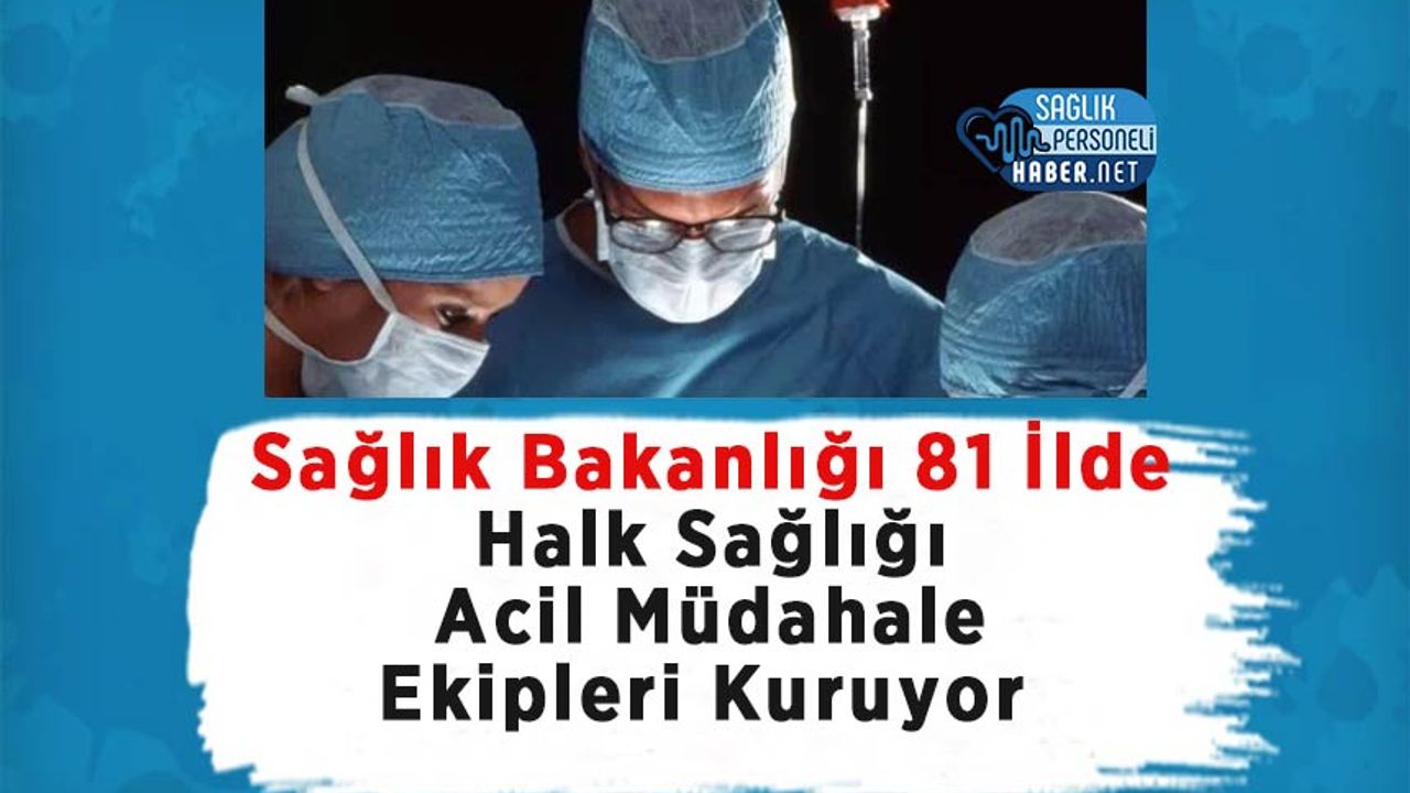 saglik-bakanligi-81-ilde-halk-sagligi-acil-mudahale-ekipleri-kuruyor