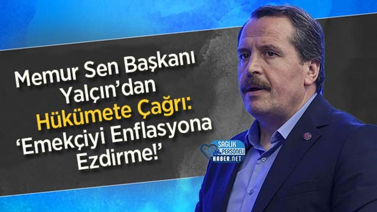 genel-baskan-ali-yalcin’dan-hukumete-cagri:-‘emekciyi-enflasyona-ezdirme!’