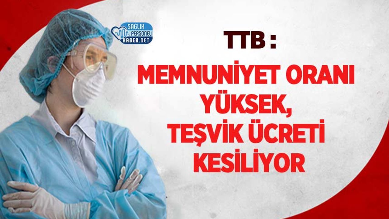 ttb-:-memnuniyet-orani-yuksek,-tesvik-ucreti-kesiliyor