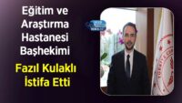 egitim-ve-arastirma-hastanesi-bashekimi-fazil-kulakli-istifa-etti