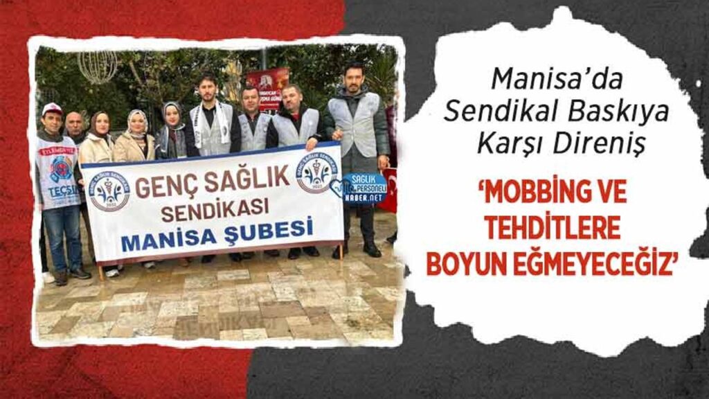 manisa’da-sendikal-baskiya-karsi-direnis:-‘mobbing-ve-tehditlere-boyun-egmeyecegiz’