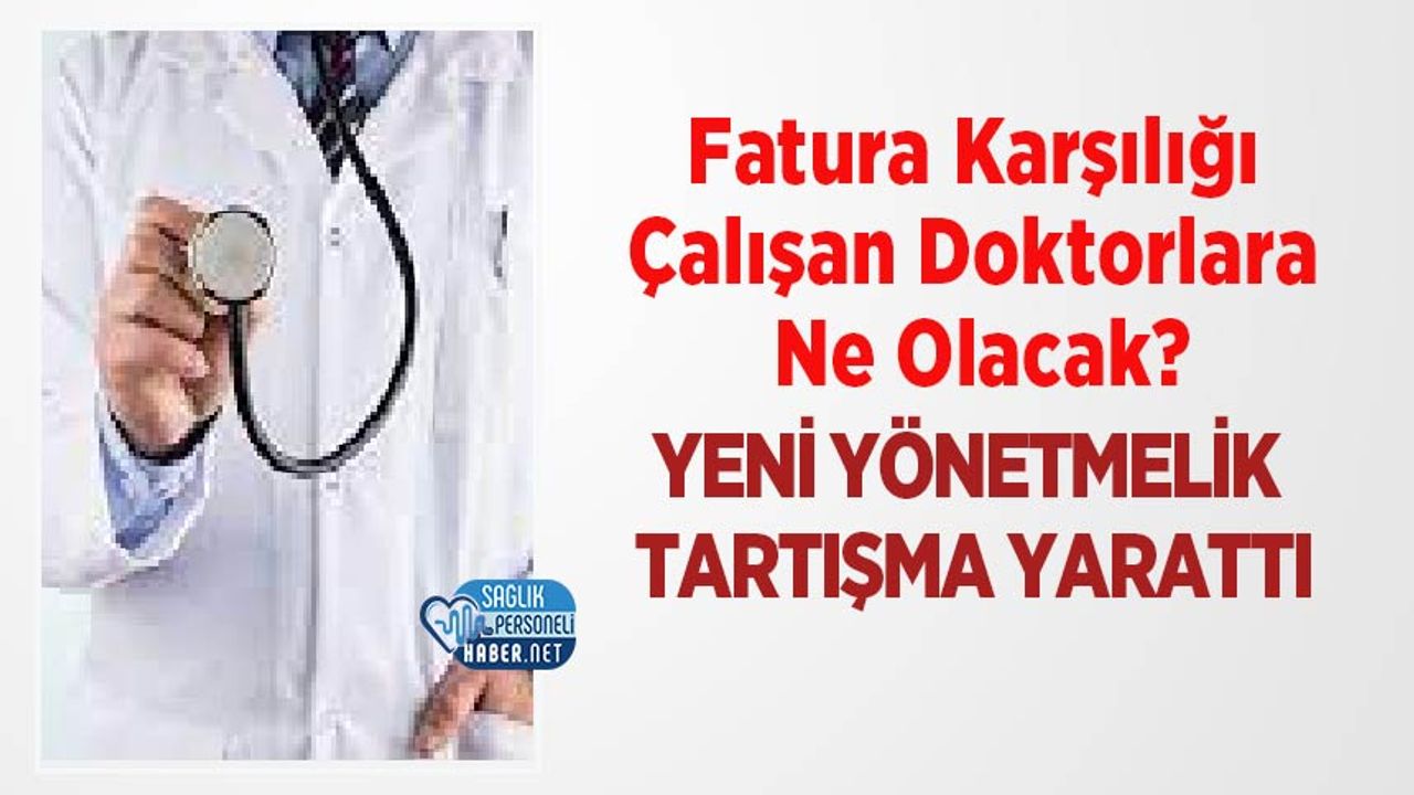 fatura-karsiligi-calisan-doktorlara-ne-olacak?-yeni-yonetmelik-tartisma-yaratti