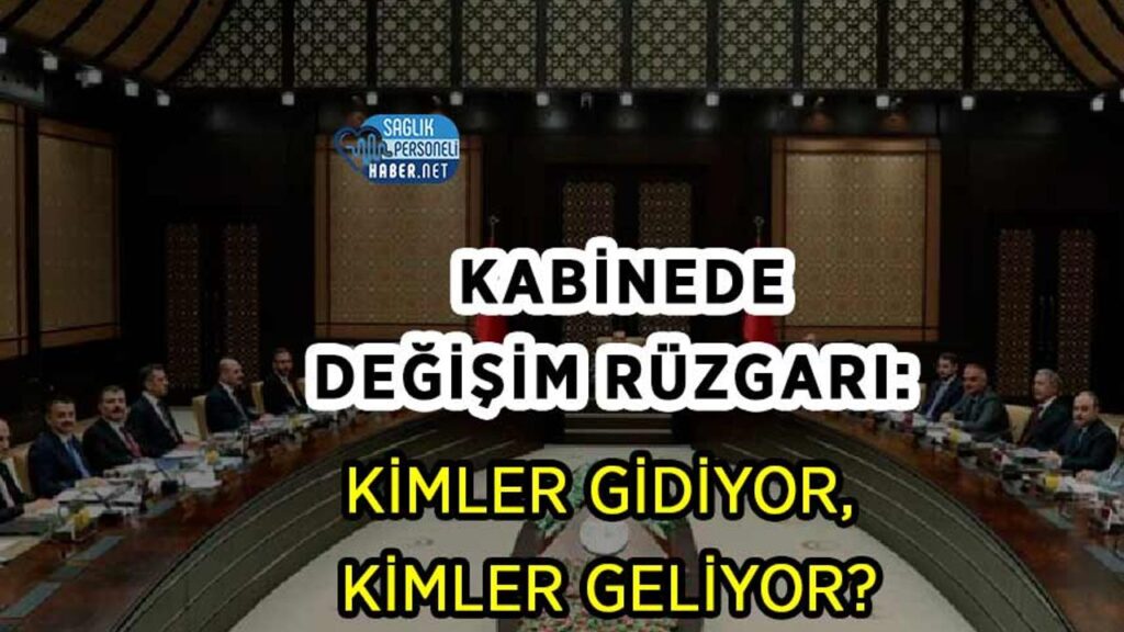 kabinede-degisim-ruzgari:-kimler-gidiyor,-kimler-geliyor?