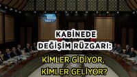 kabinede-degisim-ruzgari:-kimler-gidiyor,-kimler-geliyor?