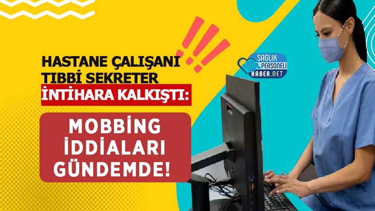 hastane-calisani-tibbi-sekreter-intihara-kalkisti:-mobbing-iddialari-gundemde!