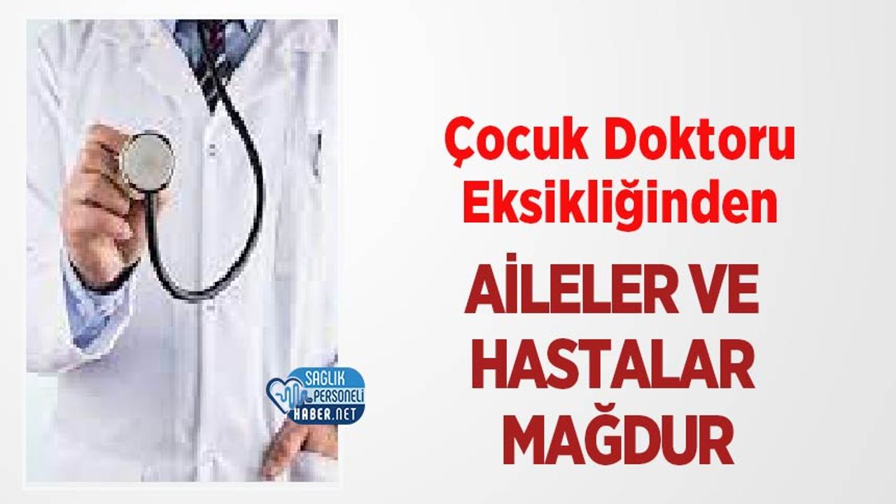 cocuk-doktoru-eksikliginden-aileler-ve-hastalar-magdur