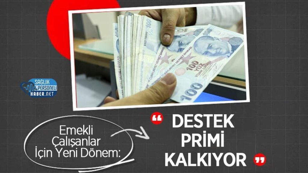 emekli-calisanlar-icin-yeni-donem:-destek-primi-kalkiyor