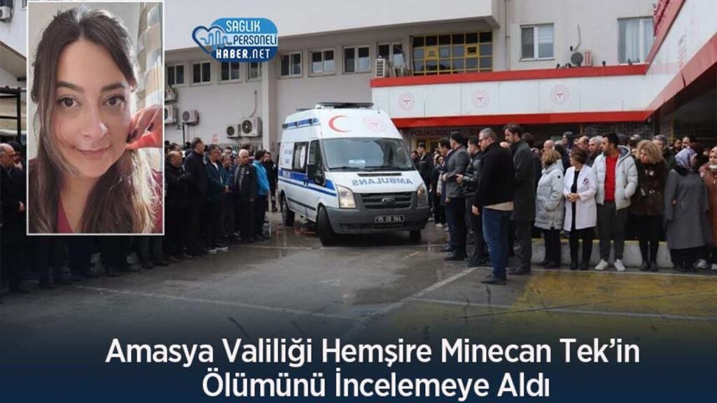 amasya-valiligi-hemsire-minecan-tek’in-olumunu-incelemeye-aldi