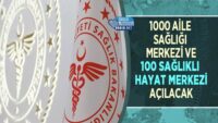 1000-aile-sagligi-merkezi-ve-100-saglikli-hayat-merkezi-acilacak