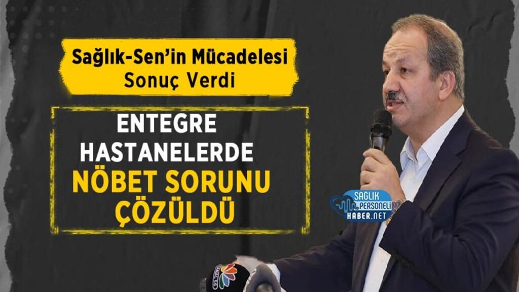 saglik-sen’in-mucadelesi-sonuc-verdi:-entegre-hastanelerde-nobet-sorunu-cozuldu