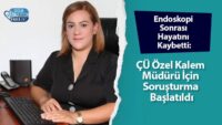 endoskopi-sonrasi-hayatini-kaybetti:-cu-ozel-kalem-muduru-icin-sorusturma-baslatildi