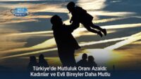 turkiye’de-mutluluk-orani-azaldi:-kadinlar-ve-evli-bireyler-daha-mutlu