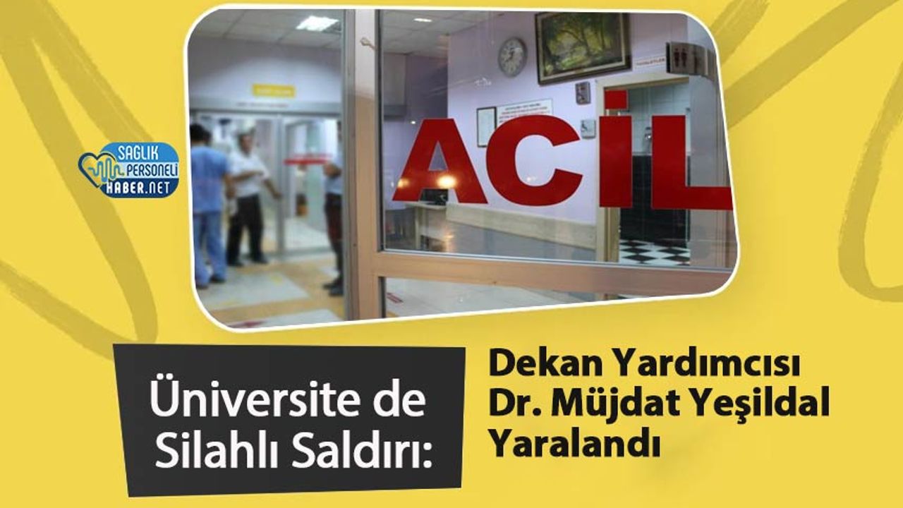 universite-de-silahli-saldiri:-dekan-yardimcisi-dr.-mujdat-yesildal-yaralandi