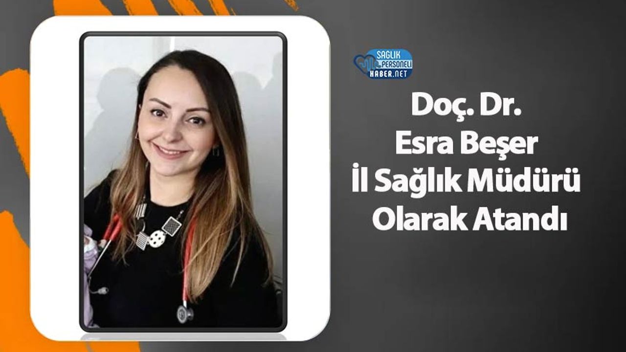 doc-dr.-esra-beser-il-saglik-muduru-olarak-atandi