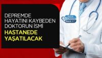 depremde-hayatini-kaybeden-doktorun-ismi-hastanede-yasatilacak