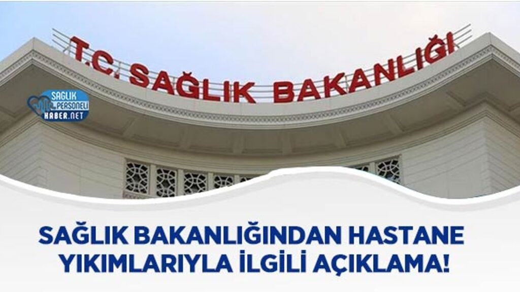 saglik-bakanligi’ndan-hastane-yikimlariyla-ilgili-aciklama!