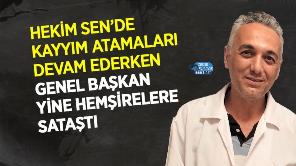 hekim-sen’de-kayyim-atamalari-devam-ederken-genel-baskan-hemsirelere-satasti