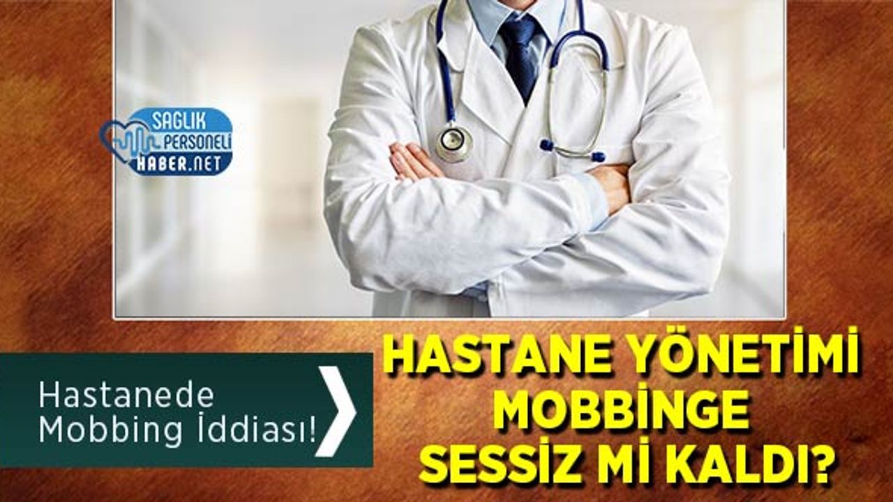 hastanede-mobbing-iddiasi!-hastane-yonetimi-mobbinge-sessiz-mi-kaldi?