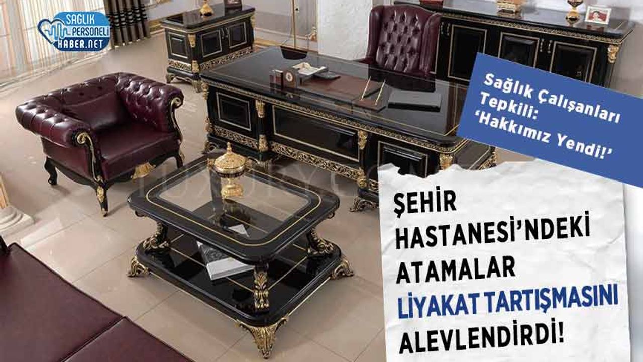 sehir-hastanesi’ndeki-atamalar-liyakat-tartismasini-alevlendirdi!