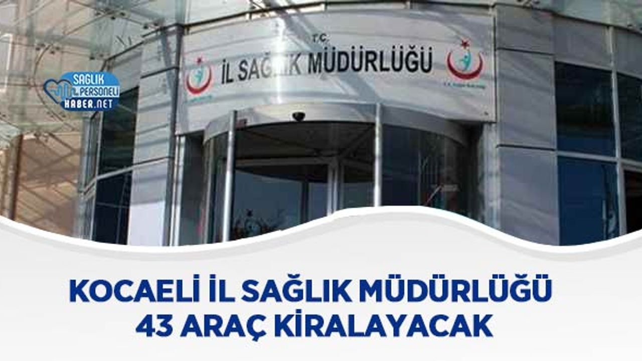 kocaeli-il-saglik-mudurlugu-43-arac-kiralayacak