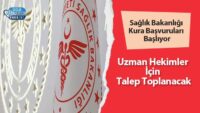 saglik-bakanligi-kura-basvurulari-basliyor:-uzman-hekimler-icin-talep-toplanacak