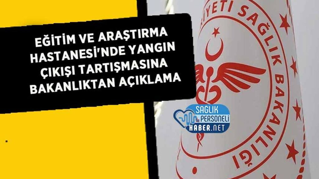 egitim-ve-arastirma-hastanesi’nde-yangin-cikisi-tartismasina-bakanliktan-aciklama