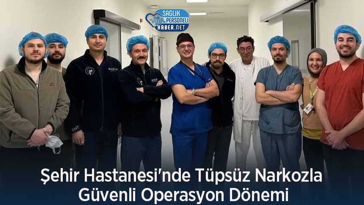 sehir-hastanesi’nde-tupsuz-narkozla-guvenli-operasyon-donemi