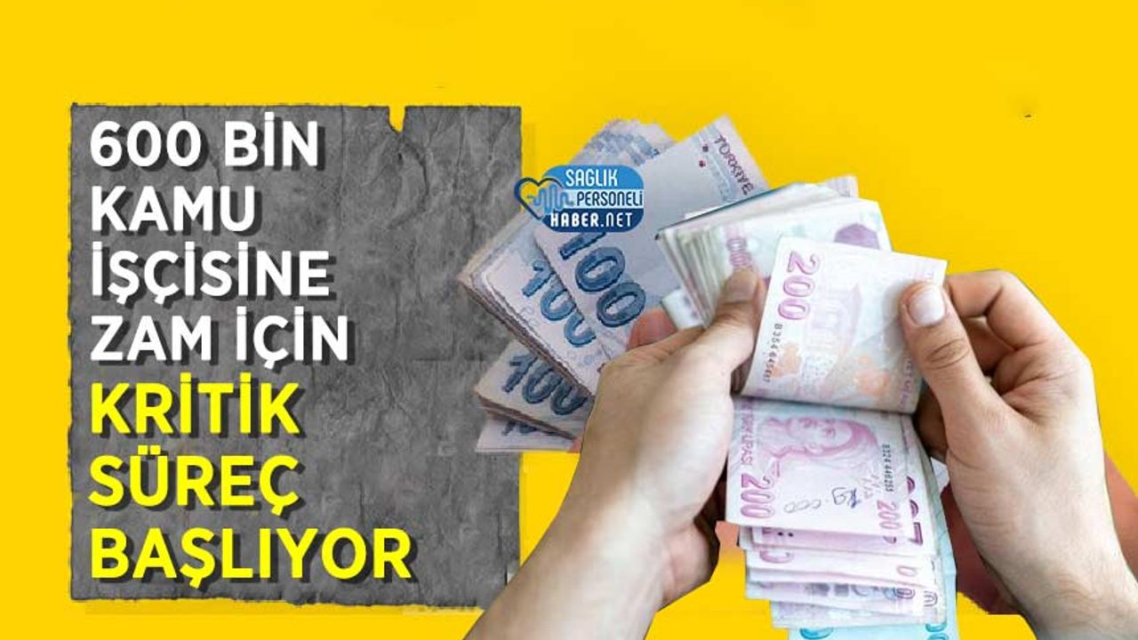 600-bin-kamu-iscisine-zam-icin-kritik-surec-basliyor