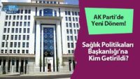 ak-parti’de-yeni-donem!-saglik-politikalari-baskanligi’na-kim-getirildi?