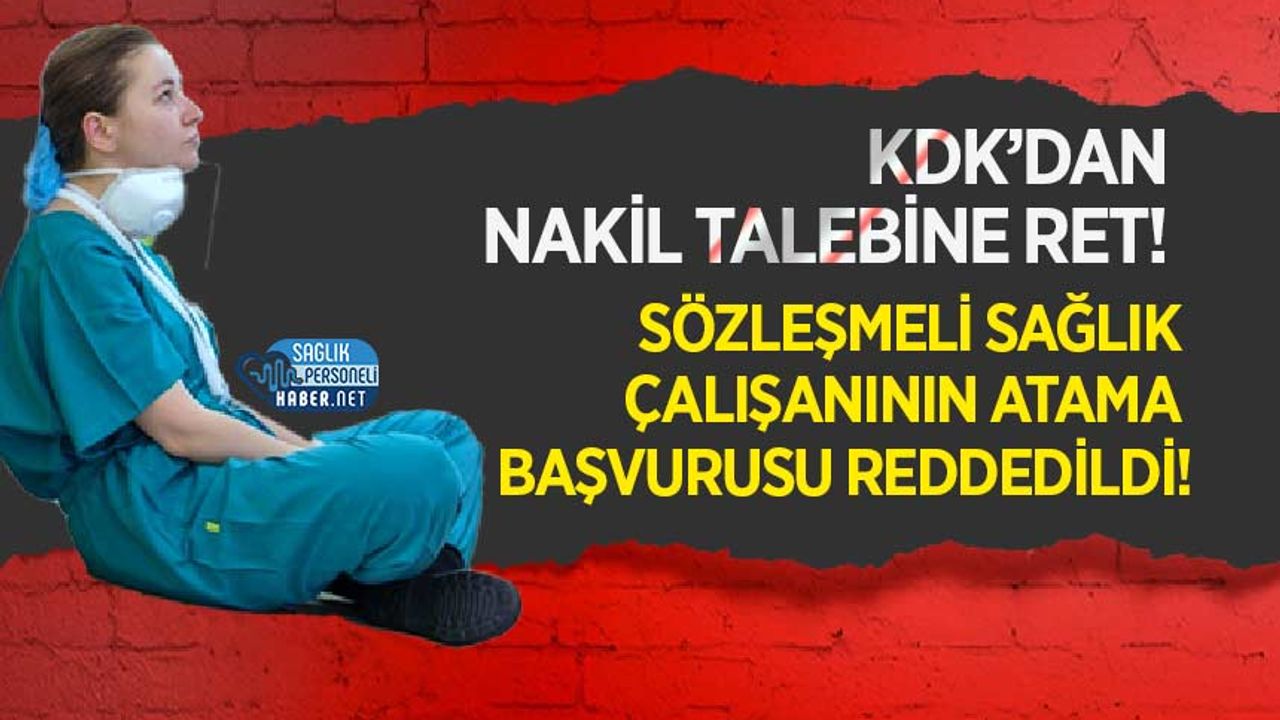 kdk’dan-nakil-talebine-ret!-sozlesmeli-saglik-calisaninin-atama-basvurusu-reddedildi!