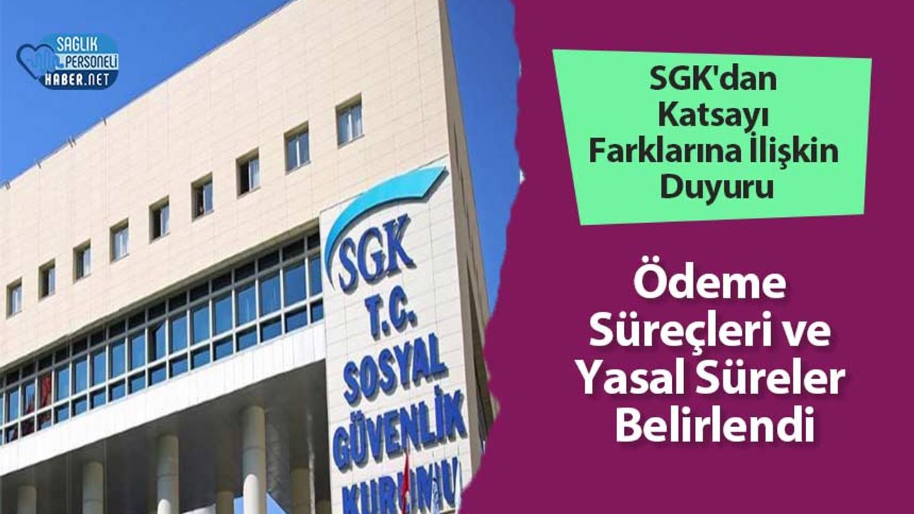 sgk’dan-katsayi-farklarina-iliskin-duyuru:-odeme-surecleri-ve-yasal-sureler-belirlendi