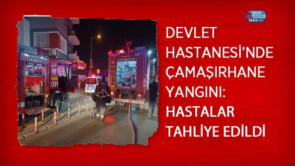 devlet-hastanesi’nde-camasirhane-yangini:-hastalar-tahliye-edildi