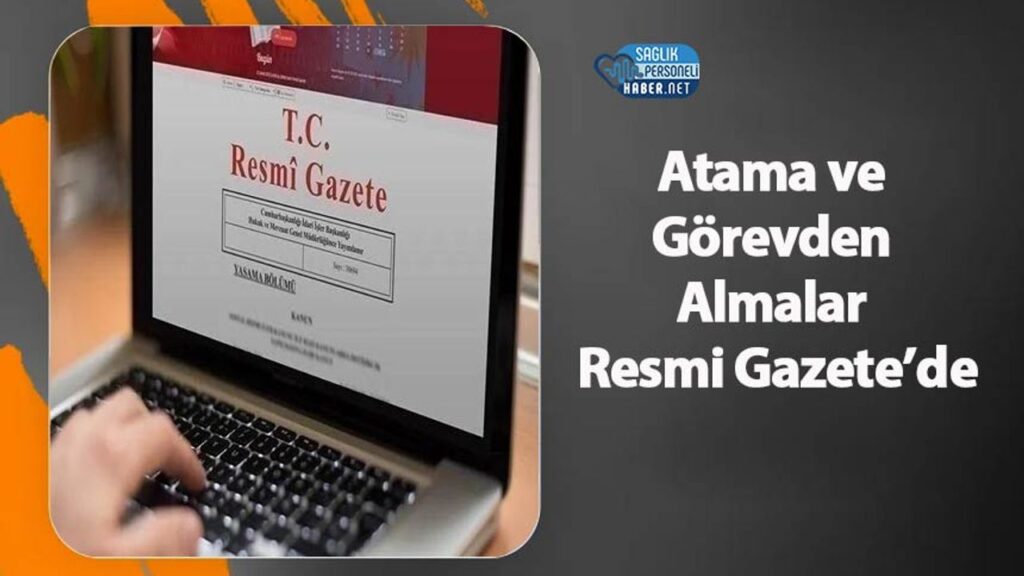 atama-ve-gorevden-almalar-resmi-gazete’de