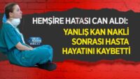 hemsire-hatasi-can-aldi:-yanlis-kan-nakli-sonrasi-hasta-hayatini-kaybetti