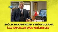 saglik-bakani’ndan-yeni-uygulama:-ilac-raporlari-evde-yenilenecek