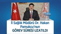 il-saglik-muduru-dr.-hakan-pamukcu’nun-gorev-suresi-uzatildi