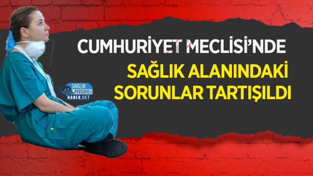 cumhuriyet-meclisi’nde-saglik-alanindaki-sorunlar-tartisildi