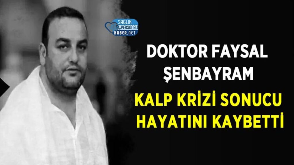 doktor-faysal-senbayram-kalp-krizi-sonucu-hayatini-kaybetti