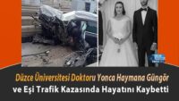 duzce-universitesi-doktoru-yonca-haymana-gungor-ve-esi-trafik-kazasinda-hayatini-kaybetti