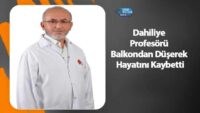 dahiliye-profesoru-balkondan-duserek-hayatini-kaybetti