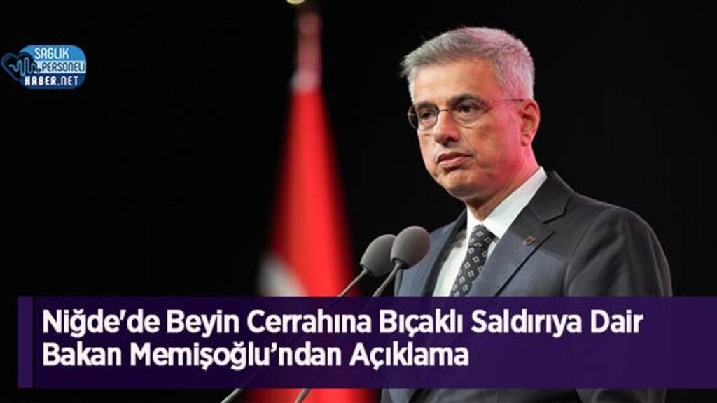 nigde’de-beyin-cerrahina-bicakli-saldiriya-dair-bakan-memisoglu’ndan-aciklama