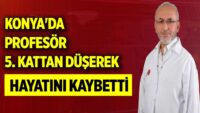 konya’da-profesor-5.-kattan-duserek-hayatini-kaybetti