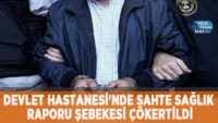 devlet-hastanesi’nde-sahte-saglik-raporu-sebekesi-cokertildi