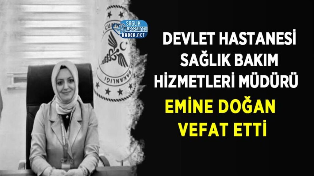 devlet-hastanesi-saglik-bakim-hizmetleri-muduru-emine-dogan-vefat-etti