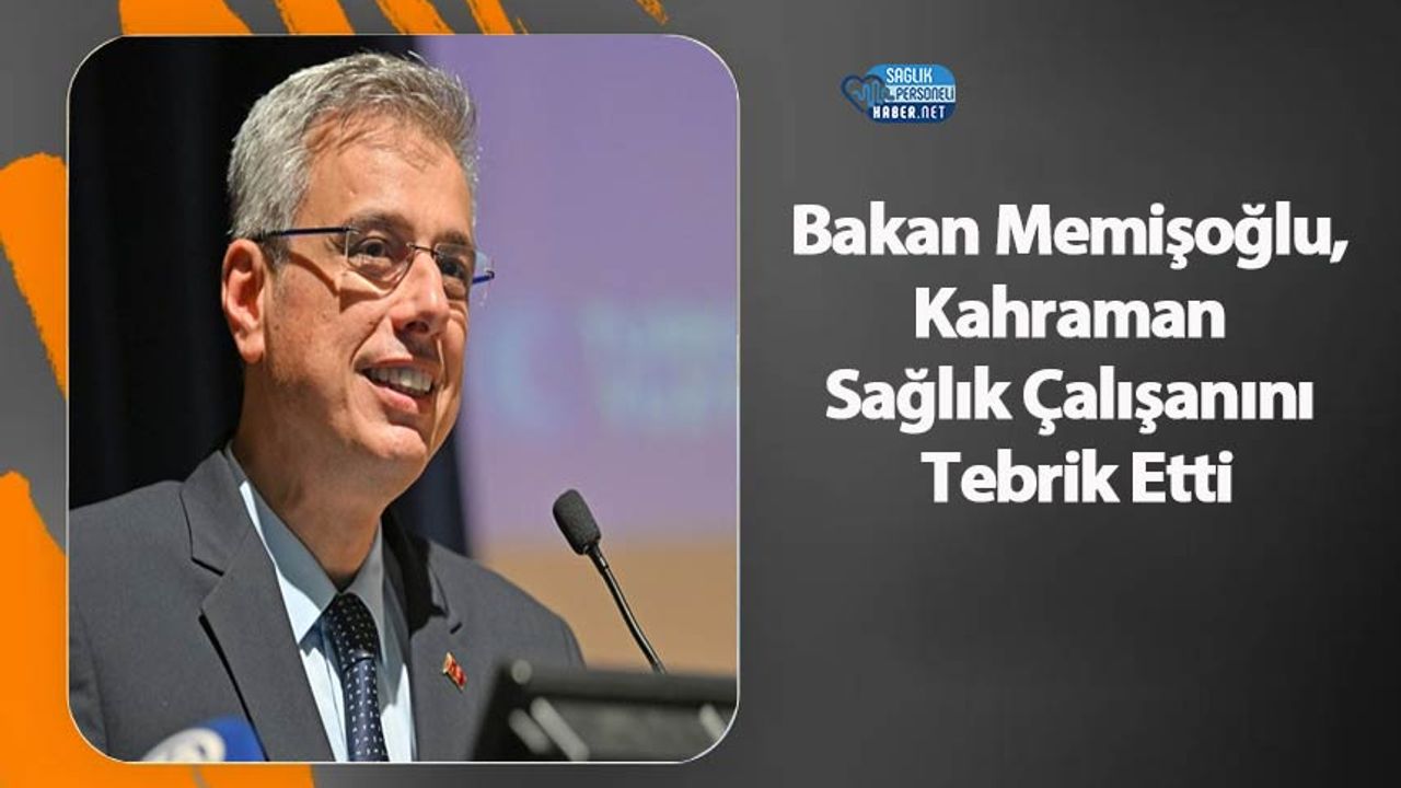 bakan-memisoglu,-kahraman-saglik-calisanini-tebrik-etti