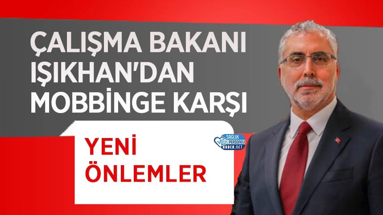 bakan-isikhan’dan-mobbinge-karsi-yeni-onlemler