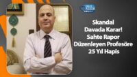 skandal-davada-karar!-sahte-rapor-duzenleyen-profesore-25-yil-hapis