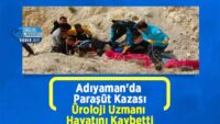 adiyaman’da-parasut-kazasi:-uroloji-uzmani-hayatini-kaybetti